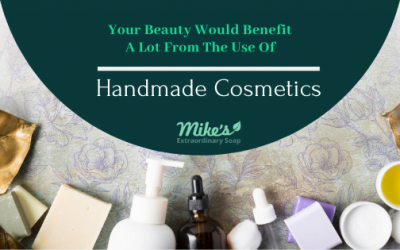 Why your beauty would benefit a lot from the use of Handmade Cosmetics