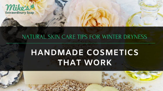 Natural Skin Care Tips For Winter Dryness â€“ Handmade Cosmetics That Work